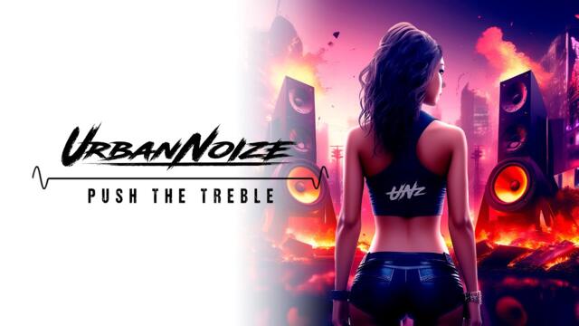 Urban Noize - Push The Treble (Official Audio)