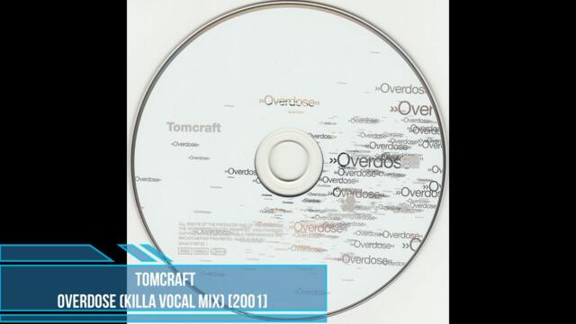 Tomcraft - Overdose (Killa Vocal Mix) [2001]