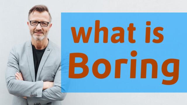 Boring | Meaning of boring