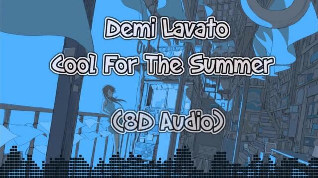 Demi Lovato - Cool For The Summer (8D Audio)