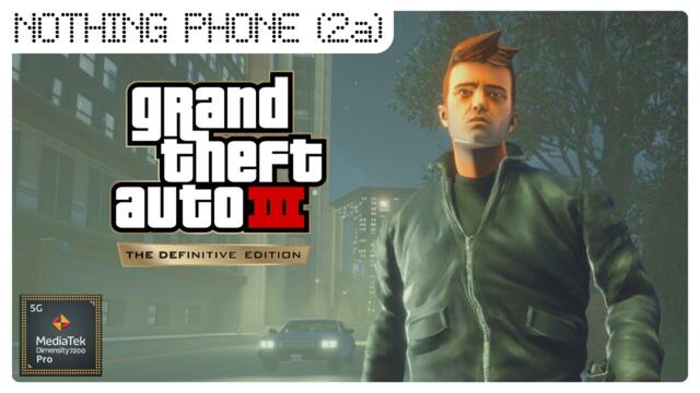 GTA III: The Definitive Edition | Android Gameplay | Nothing Phone (2a) | 8/128 | Dimensity 7200 Pro