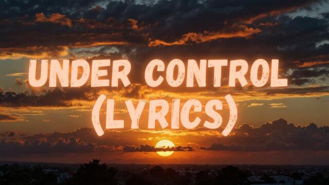 Calvin Harris & Alesso - Under Control ft. Hurts (Lyrics)