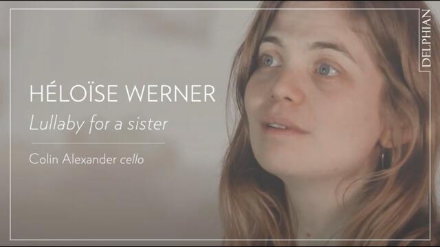 Héloïse Werner: Lullaby For A Sister