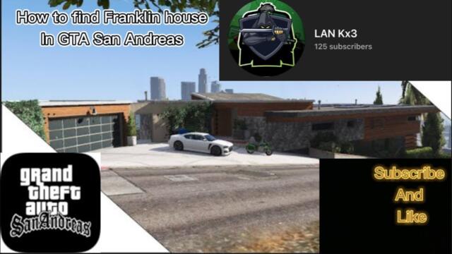 How to find Franklin house in GTA San Andreas