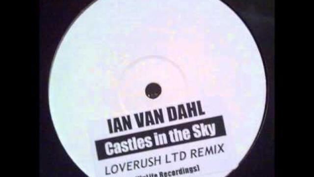 Ian Van Dahl - Castles In The Sky (Loverush Ltd Remix)