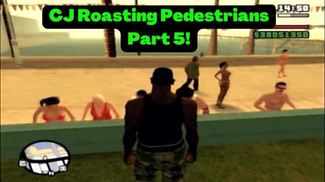 GTA: San Andreas CJ Roasting Pedestrians Part 5