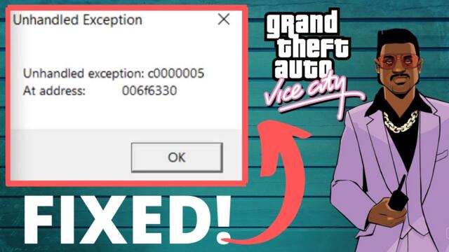 GTA Vice City Unhandled Exception c00005 at Address 006f6330 Fix for Windows 10, 8, 7