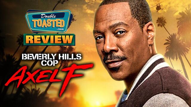 BEVERLY HILLS COP AXEL F MOVIE REVIEW | Double Toasted