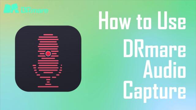 How to Use DRmare Audio Capture