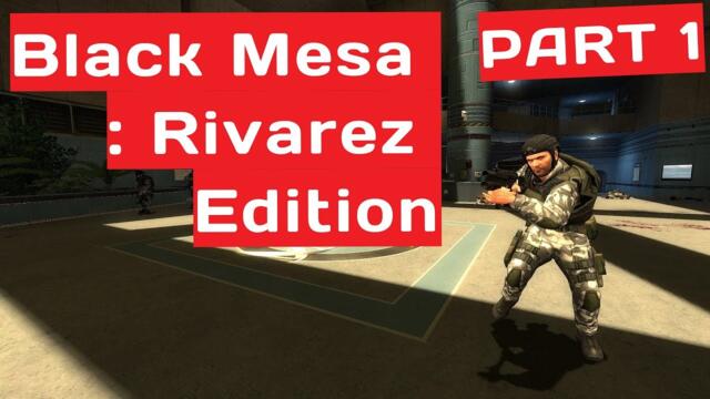 Black Mesa : Rivarez Edition | Прохождение 1 Партия | ПивоЭдишон |