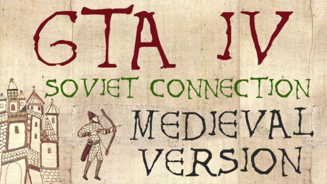 GTA IV | Medieval Bardcore Version | Soviet Connection