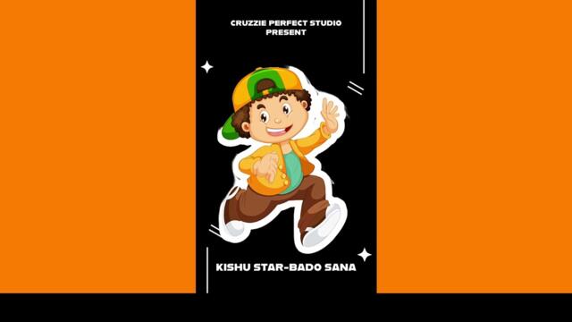 Kishu Star-Bado Sana (official audio)prod by cruzzie perfect