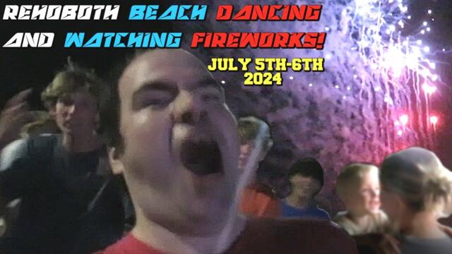 Rehoboth Beach Fireworks Show And Dancing On Boardwalk! July 5th and 6th 2024
