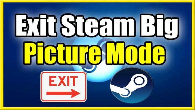 How to Exit Steam Big Picture Mode on PC (Disable & Exit)