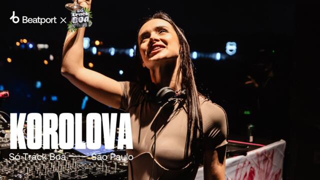 Korolova DJ set @sotrackboa 2024 | São Paulo | @beatport live