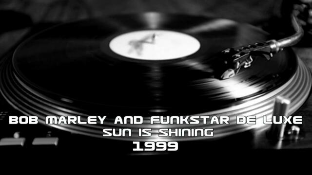 Bob Marley & Funkstar de Luxe - Sun Is Shining (1999)
