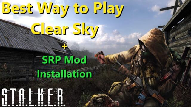 The Best Way to Play STALKER: Clear Sky! | 2024 ✅ Install SRP for Clear Sky | Mod Installation Guide