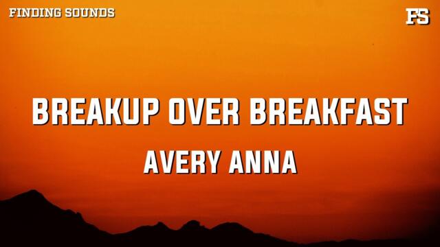 Avery Anna - Breakup Over Breakfast (Lyrics)
