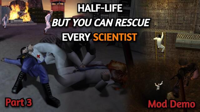 Half-Life: But You Can Rescue Every Scientist [Part 3]