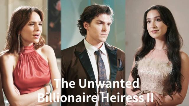 The unwanted billionaire heiress Full Movie