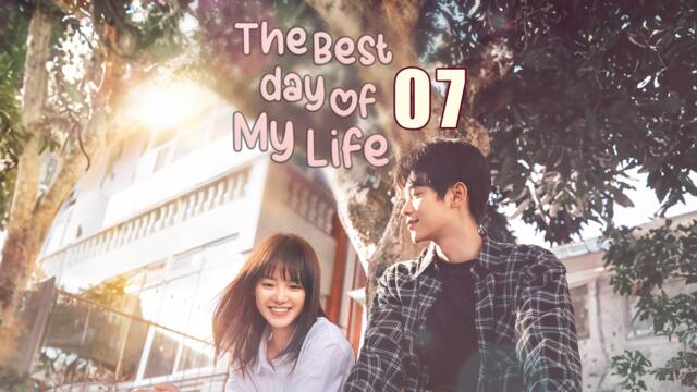 The Best Day of My Life Episode 7 Eng Sub (2024) Chinese Romance