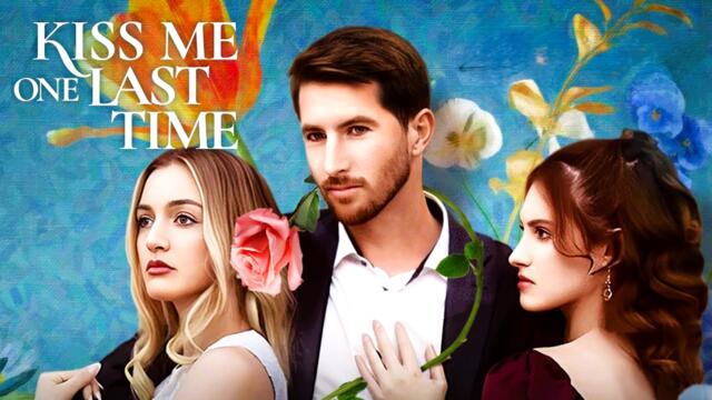 Kiss Me One Last Time - Full Movie