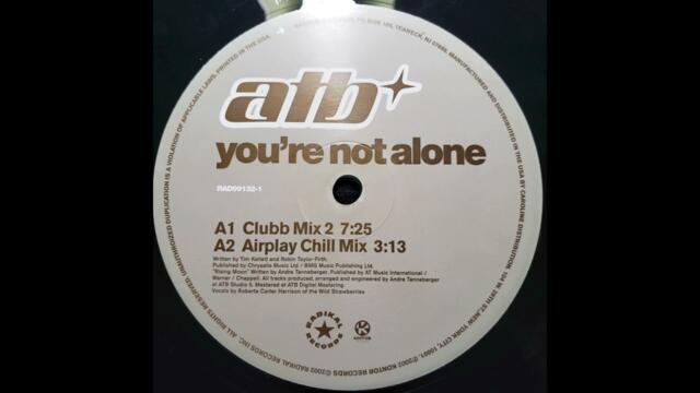 You're Not Alone [Clubb Mix 2] & [Airplay Chill Mix] - ATB (Full Side A)