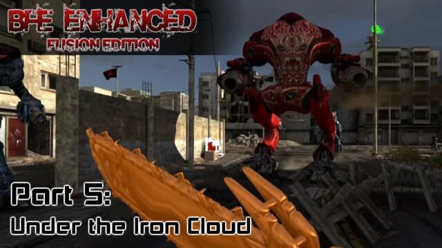 Part 5 : Under the Iron Cloud | BFE Enhanced (DOOM 2016 weapons)