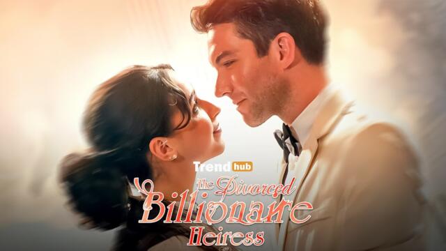 The Divorced Billionaire Heiress Full Episodes | Short Drama Movies
