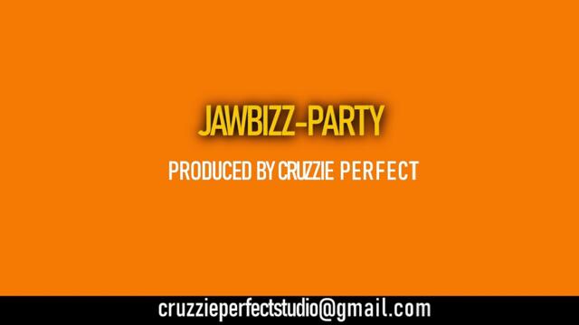 JAWBIZZ-PARTY ''OFFICIAL AUDIO''(prod by cruzzie perfect)