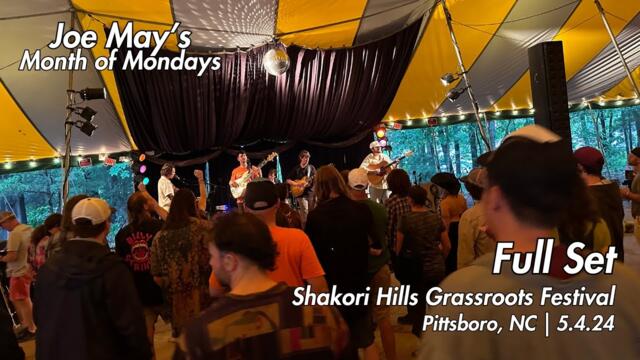 Joe May's Month of Mondays - Shakori Hills Grassroots Festival (Full Set) - 5/4/24