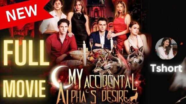 My Accidental Alpha’s Desire – Tshort - Short Drama