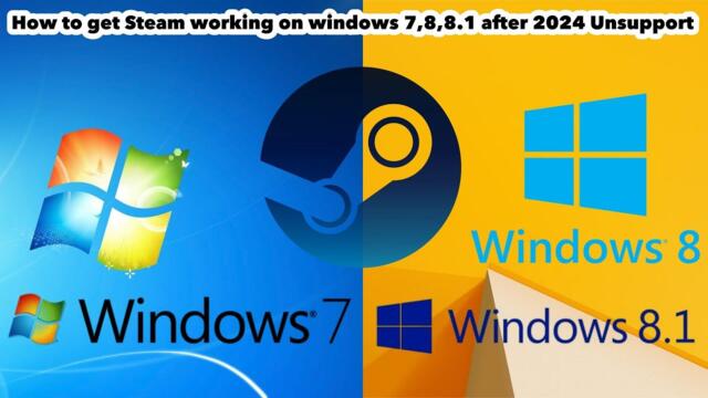 How to get steam working on windows 7,8,8.1 after January 1st 2024 Unsupport