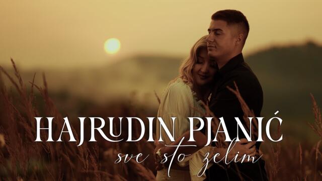 HAJRUDIN PJANIC - SVE STO ZELIM  (OFFICIAL VIDEO 2024)