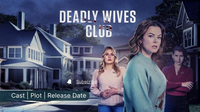 Deadly Wives Club 2024 Cast, Plot, Release Date