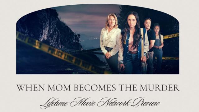 Thrilling New Movie Alert: 'When Mom Becomes a Murderer' - A Must-Watch Lifetime Premiere! - PREVIEW