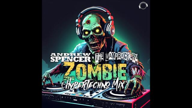 Andrew Spencer & The Vamprockerz - Zombie (HyperTechno Mix)