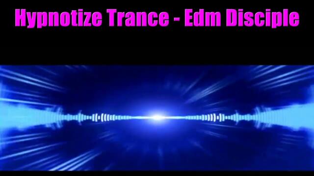 Hypnotize Trance - Edm Disciple (NRG Trance Mix) 2024