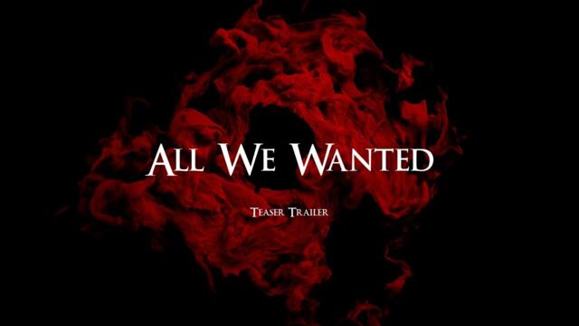 All We Wanted Teaser Trailer