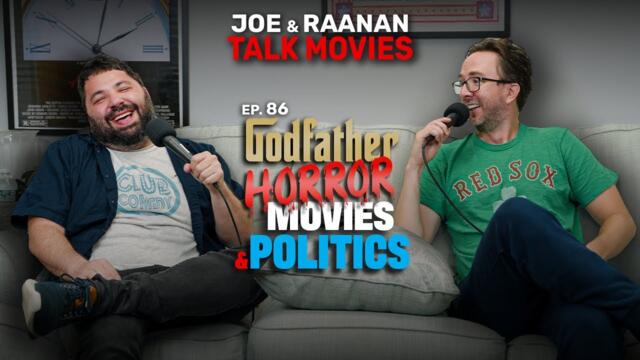 Joe & Raanan Talk Movies - Episode 86 - Godfather, Horror Movies & Politics