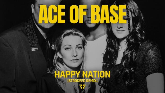 Ace of Base - Happy Nation (Strokeed Remix)