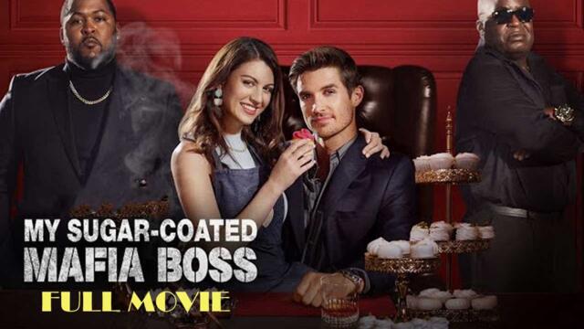 My Sugar Coated Mafia Boss Full Movie