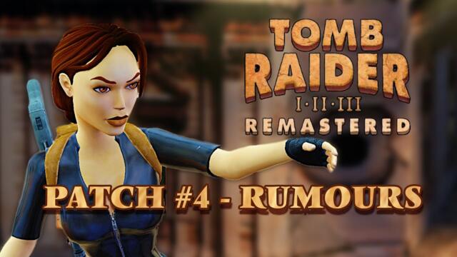 Tomb Raider I - III Remastered - Patch 4 RUMOURS!