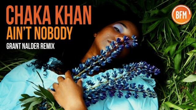 Chaka Khan - Ain't Nobody (Grant Nalder Remix)