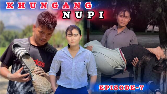 Khungang Nupi 🔥l Episode-7 l A Comedy Series 🤣😂🔥