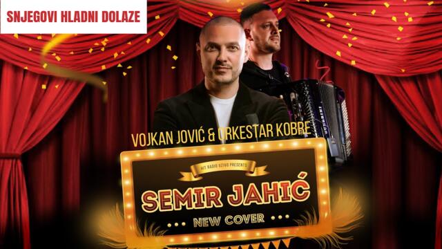 Semir Jahic - Snjegovi hladni dolaze (Cover 2024)