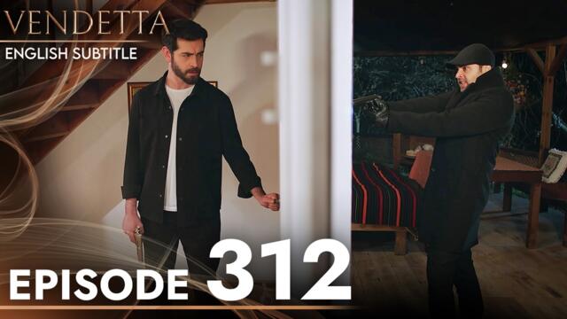 Vendetta Episode 312 | Kan Cicekleri (English Subtitles)