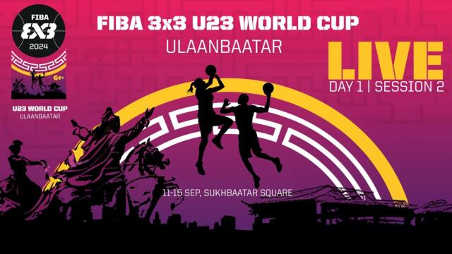 RE-LIVE| FIBA 3x3 U23 World Cup 2024 | Day 1/Session 2 | 3x3 Basketball