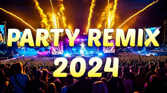 PARTY REMIX 2024 🔥 Mashups & Remixes Of Popular Songs 🔥 DJ Remix Club Music Dance Mix 2024