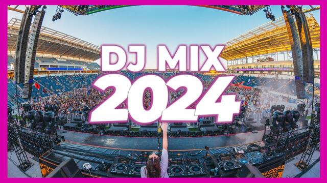 DJ MIX 2024 - Mashups & Remixes of Popular Songs 2024 | DJ Remix Songs Club Music Mix 2024